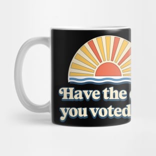 Have the Day You Voted For – Retro Sunset Political Design Mug